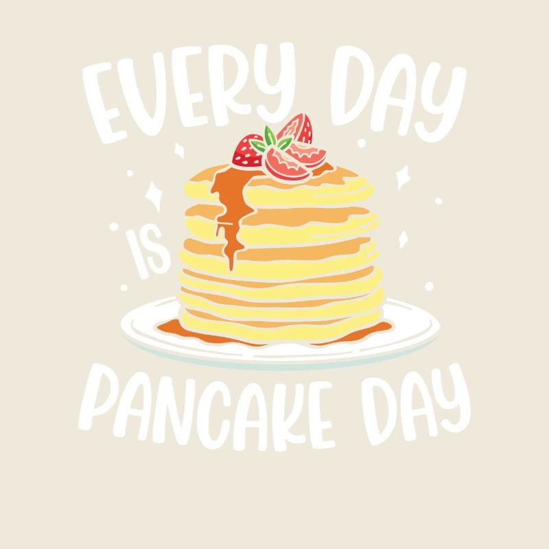 Everyday is pancake day