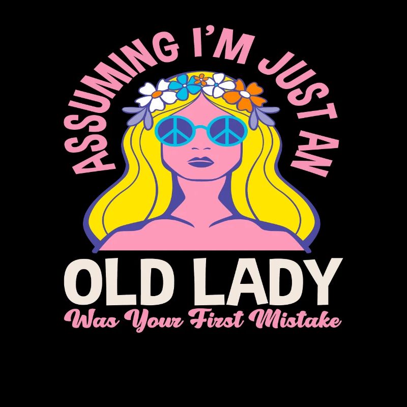 Being an old lady was your first mistake