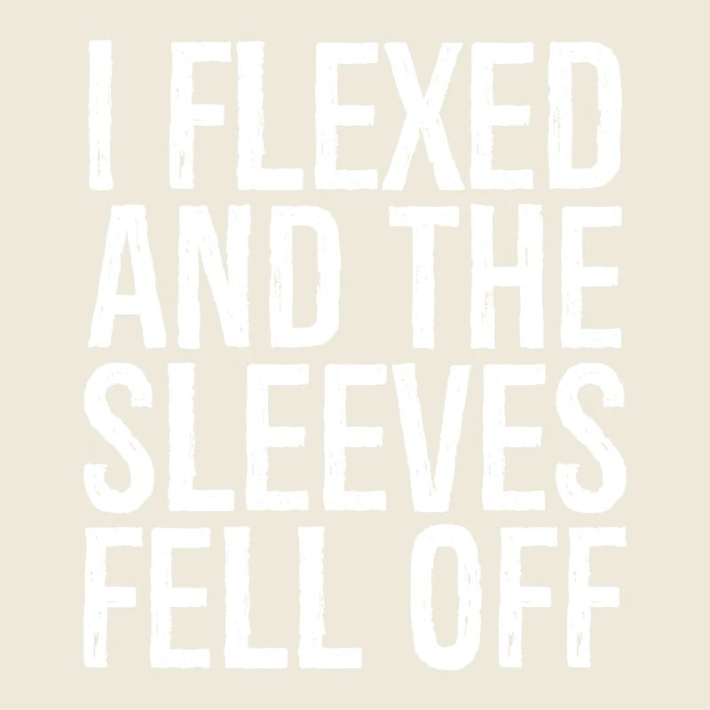 I flexed and the sleeves fell off