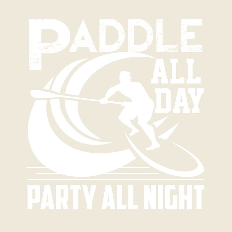 Paddleboarding All Day Party All Night