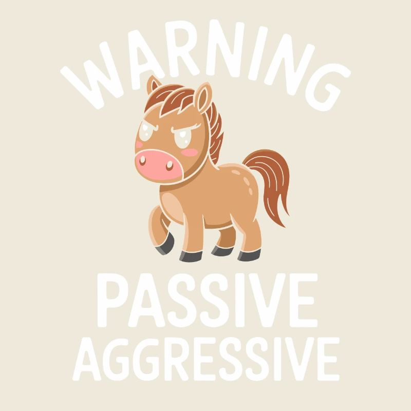 Warning: Passive, Aggressive, Cute Pony
