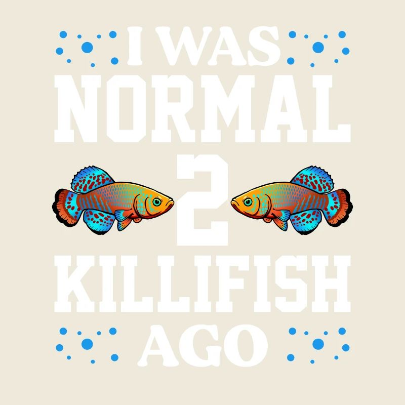 J’étais normal il y a 2 killifish Design