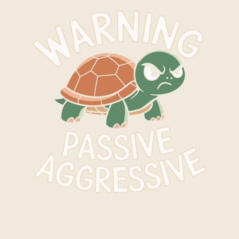 Warning Passive Aggressive Schildkröte Humor