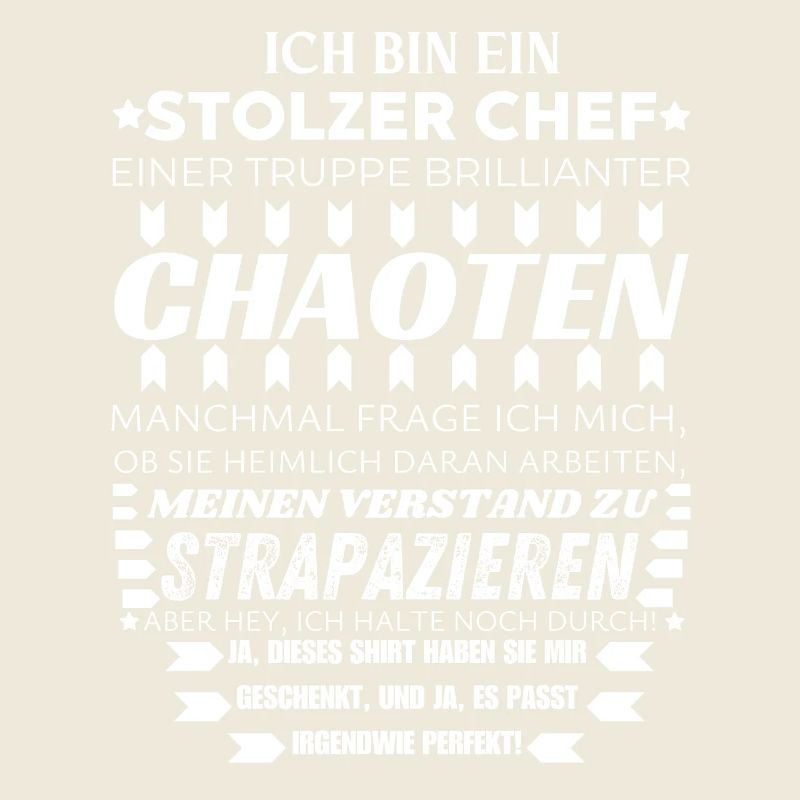 ICH BIN EIN STOLZER CHEF BRILLIANTER CHAOTEN TEAM