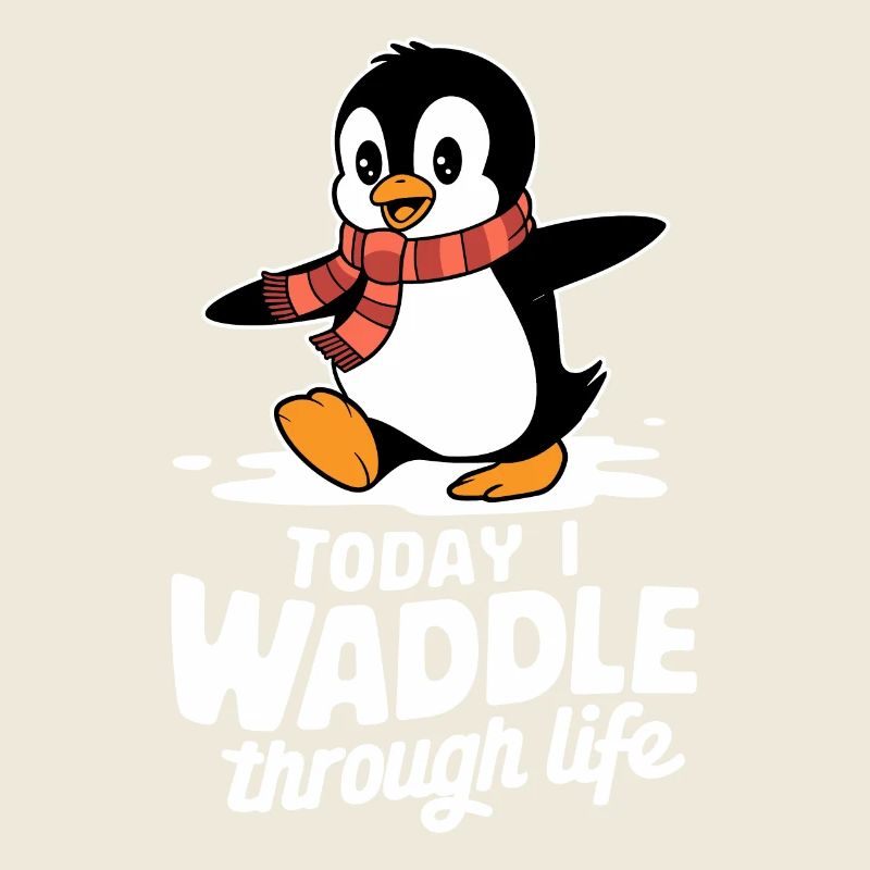 Heute Watschel Ich Durchs Leben Pinguin