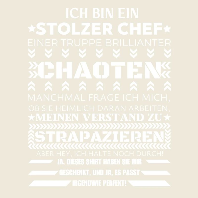 ICH BIN EINE STOLZER CHEF BRILLIANTER CHAOTEN