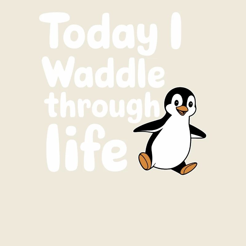 Heute Watschel Ich Durchs Leben Pinguin