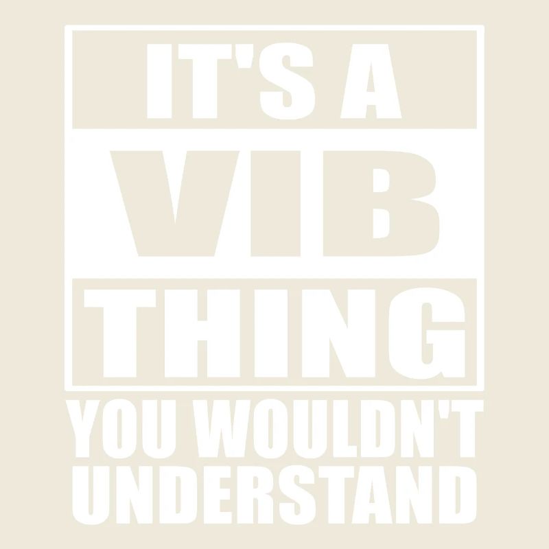 It s A Vib Thing You Wouldn't Understand