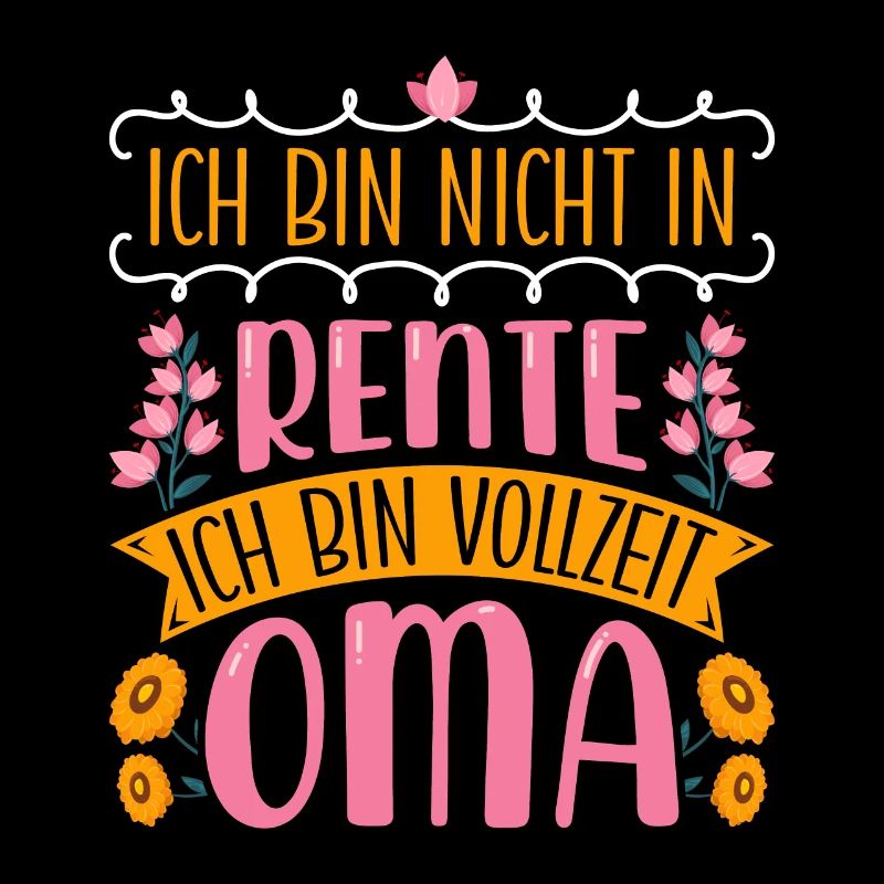 Großmutter BIN NICHT IN RENTE BIN VOLLZEIT OMA