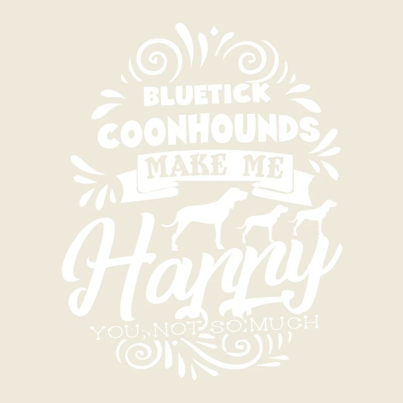 Bluetick Coonhounds Make Me Happy