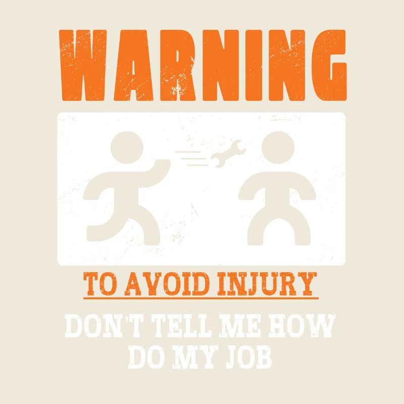 Warning: To Avoid Injury Don't Tell Me How To Do