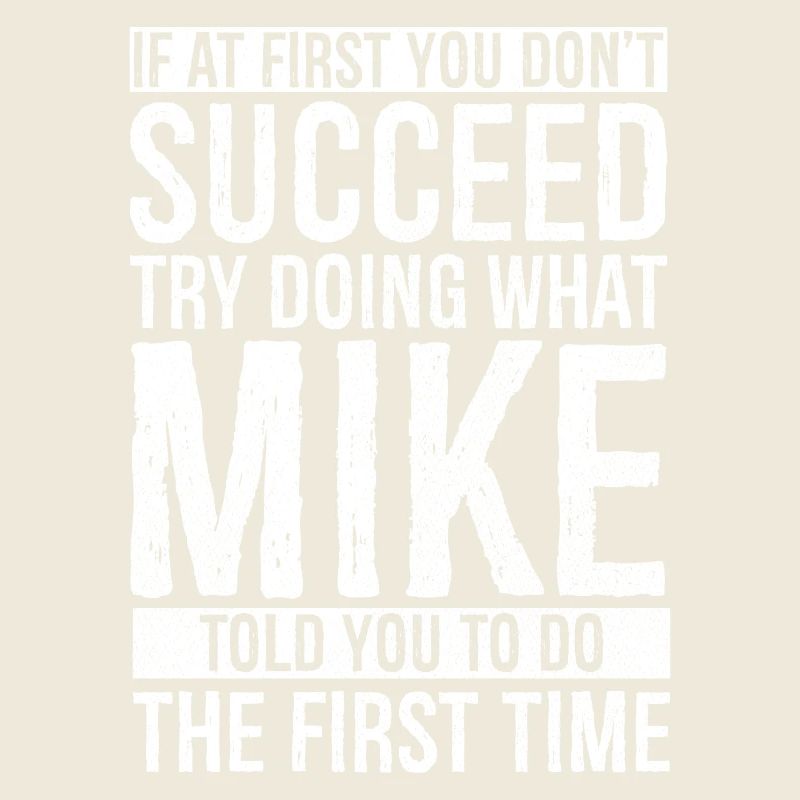 If at first you don't succeed try doing what mike