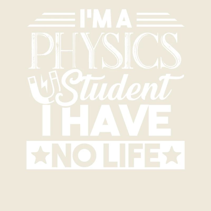 Physics Student I Have No Life