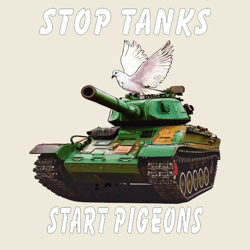 STOP TANKS START PIGEONS