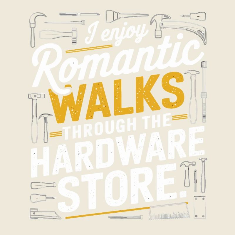 I Enjoy Romantic Hardware Store Tools Dad Handyman