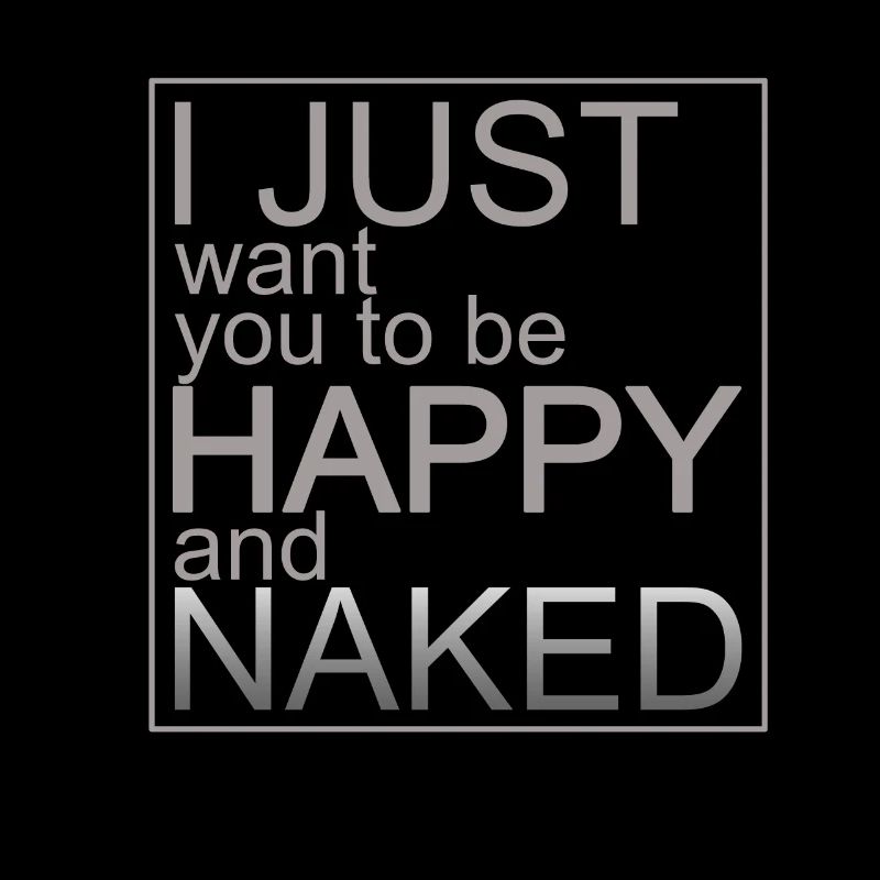 Happy and Naked / Cool design with statement!