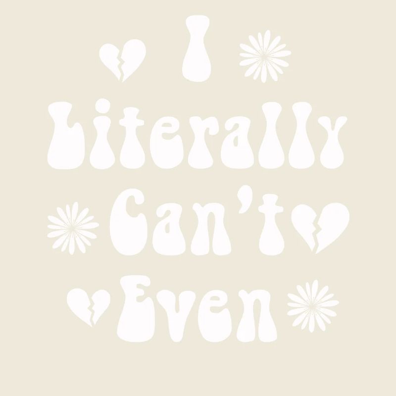 I Literally Cant Even Care