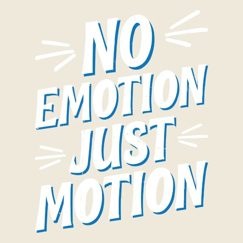 No Emotion Just Motion 5