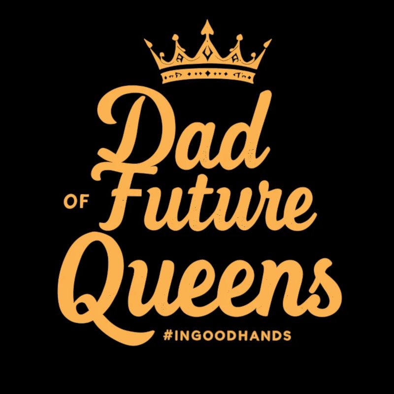 Dad of Future Queens #Ingoodhands Mädchen Papa