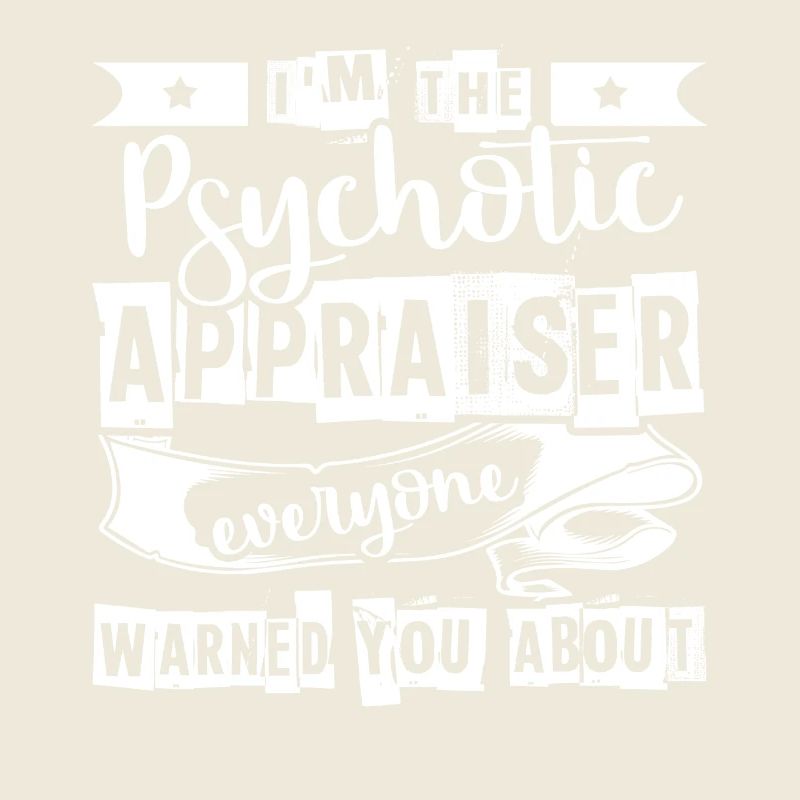 I'm The Psychotic Appraiser