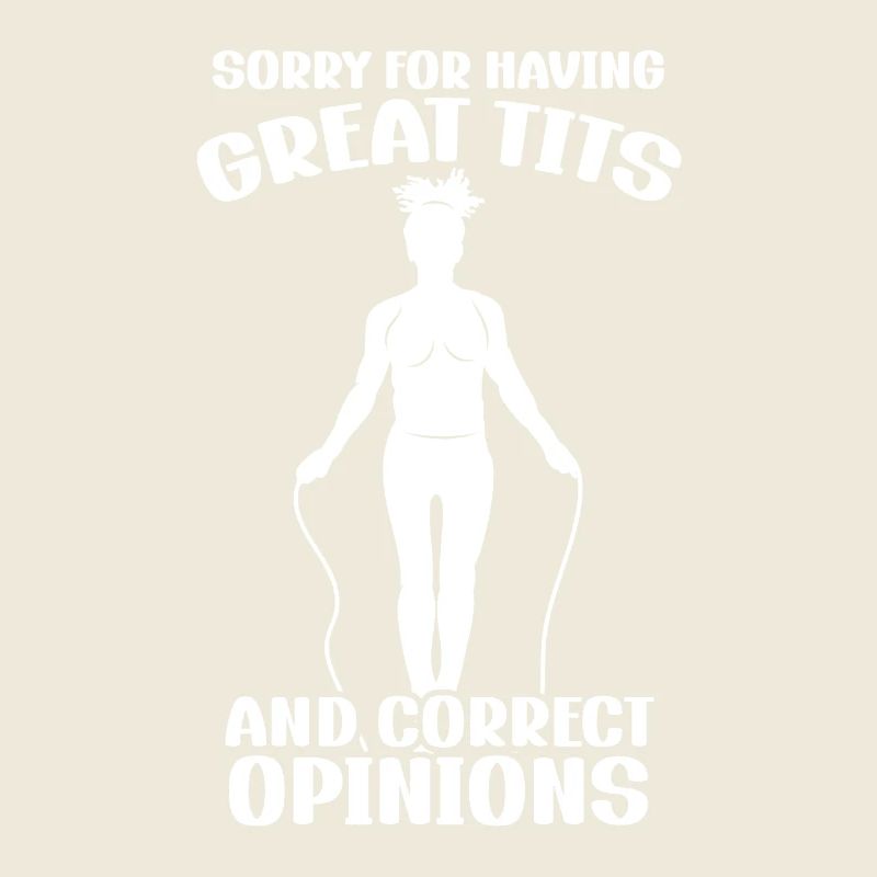 Sorry For Having Great Tits And Correct Opinions