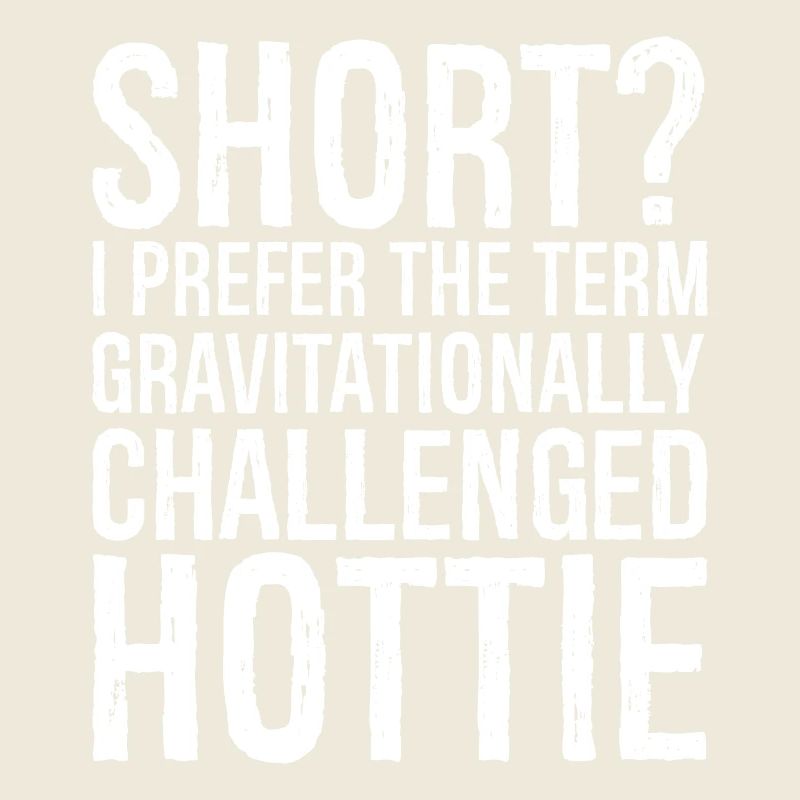 short I prefer the term gravitationally challenged