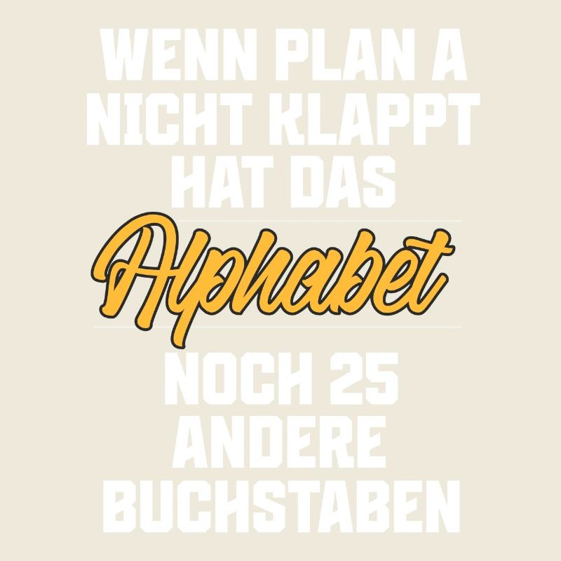 Lustige Spruch Wenn Plan A nicht klappt