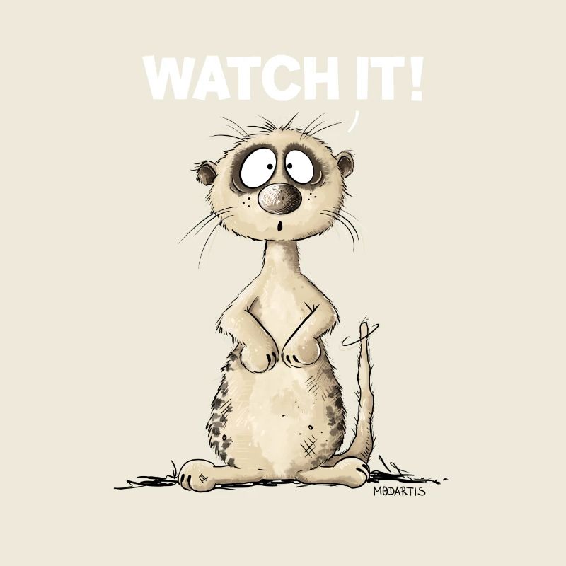 Drolliges Erdmännchen I Watch It Spruch