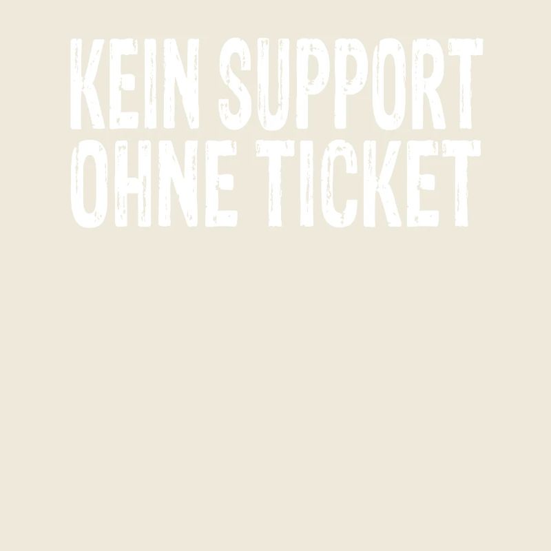 Kein Support Ohne Ticket