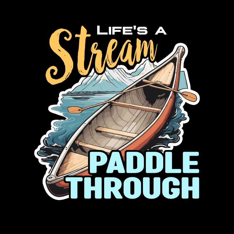 Canoeing Life's A Stream Paddle Through Paddling