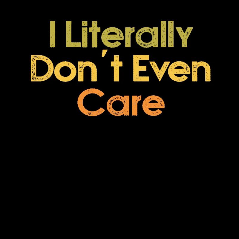 I Literally Cant Even Care