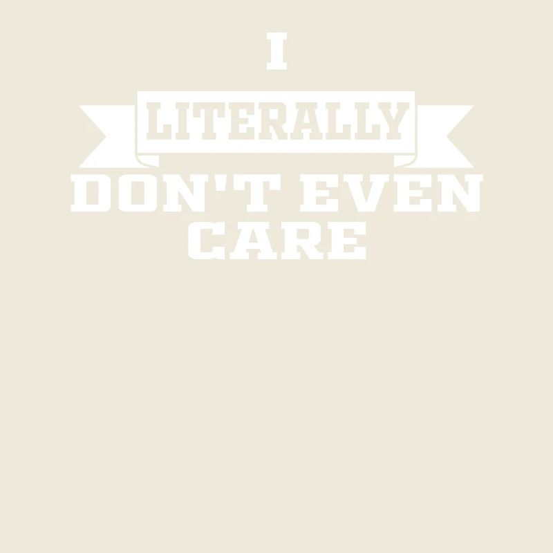 I Literally Cant Even Care