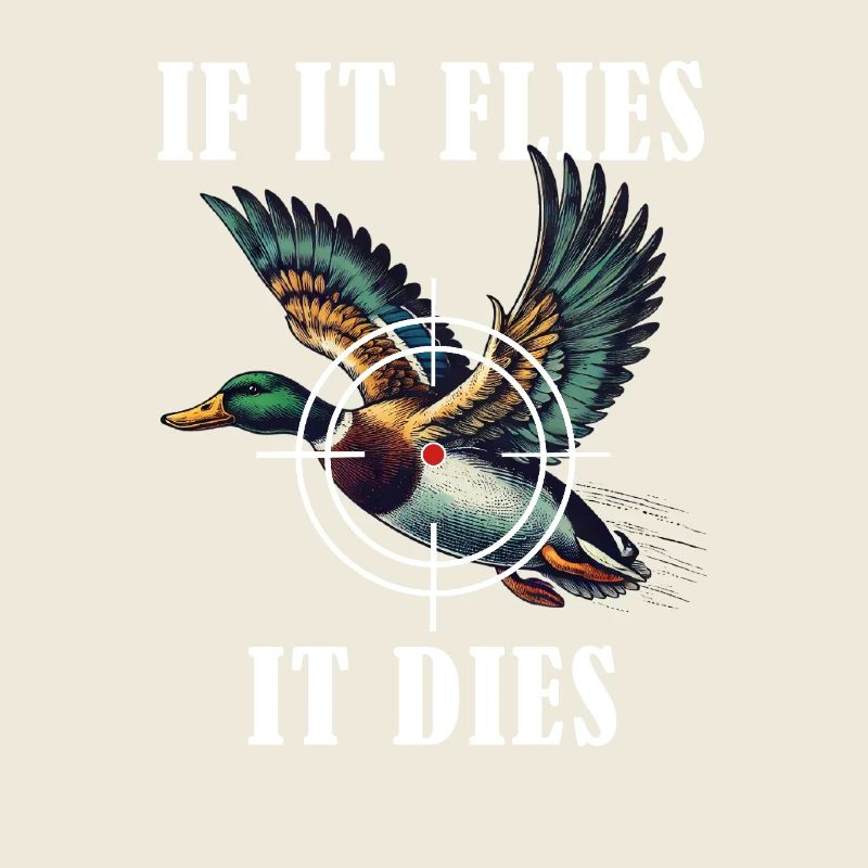 If It Flies It Dies Hunting Duck Humor Nature