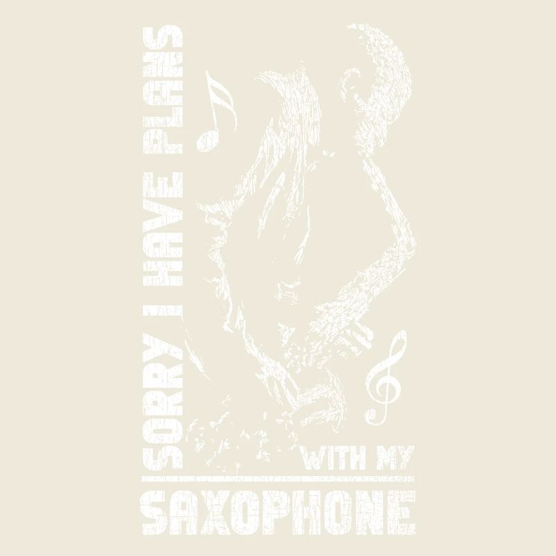 Saxophone Sorry I Have Plans With
