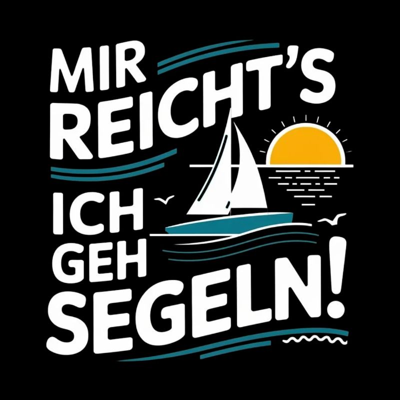 I've had enough – I'm going sailing | Sailboat