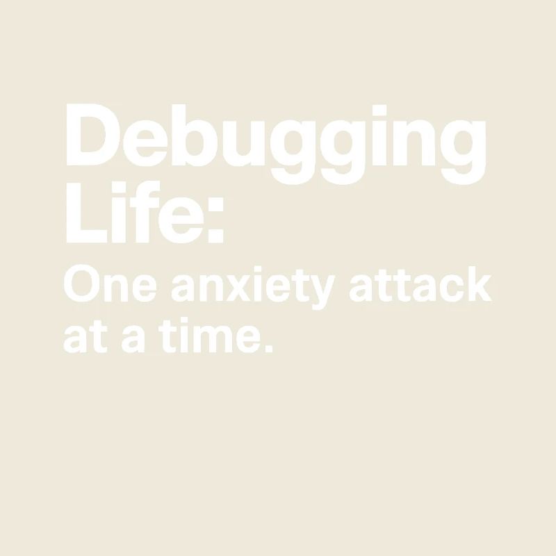 Debuggen des Lebens Eine Angstattacke nach der anderen IT-Männer