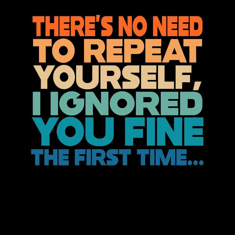 There's No Need To Repeat Yourself