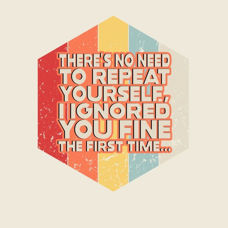 There's No Need To Repeat Yourself