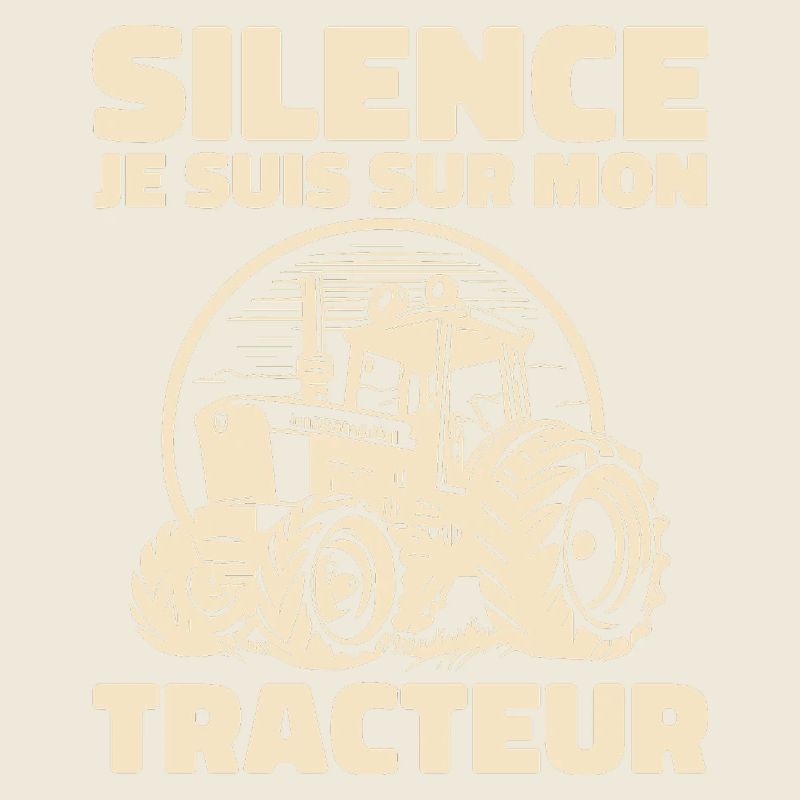 Silence I'm On My Tractor - Tractor Humor