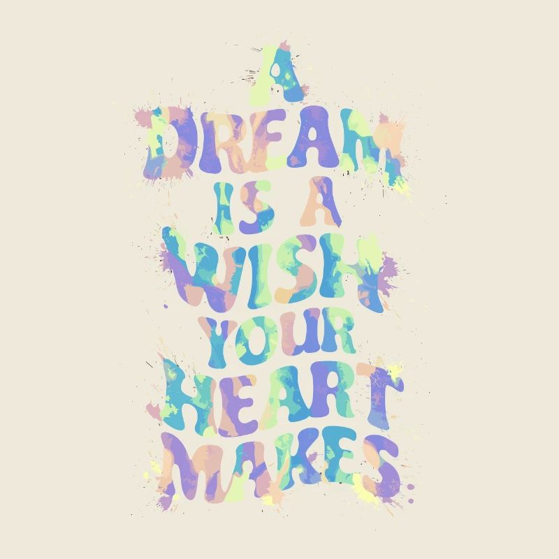 A dream is a wish that your heart makes