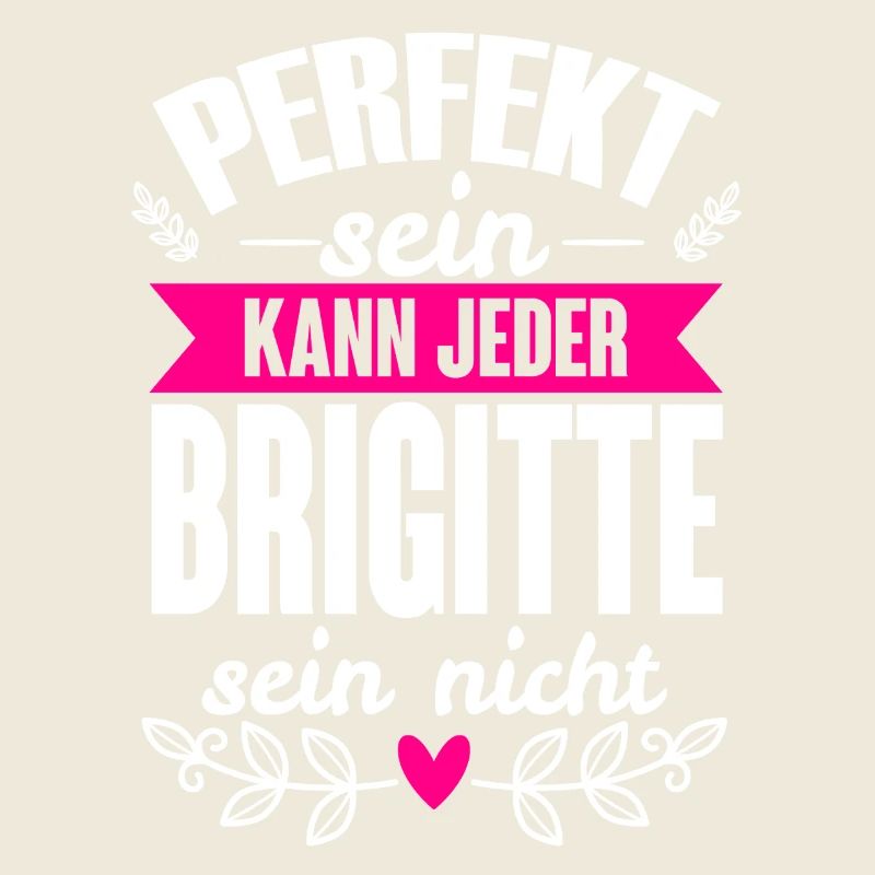 Brigitte - Perfekt Sein Kann Jeder Brigitte Nicht
