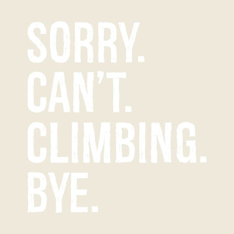 sorry can't climbing bye