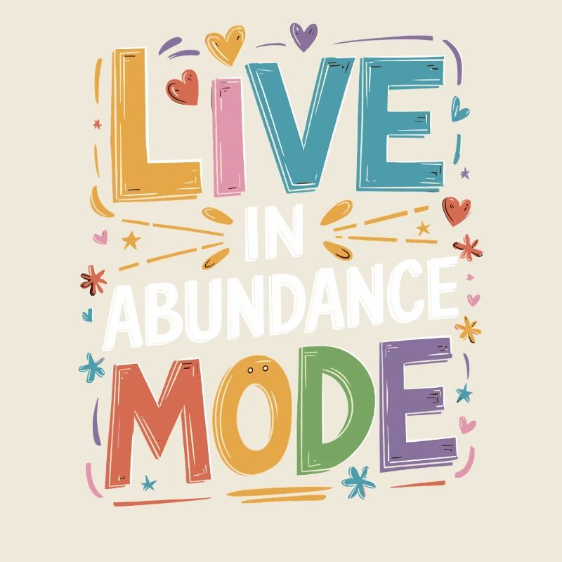 Live in Abundance Mode Manifestation Quote