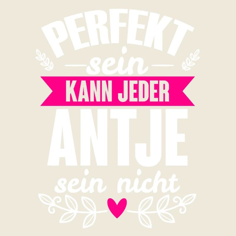 Antje - Perfekt Sein Kann Jeder Antje Nicht