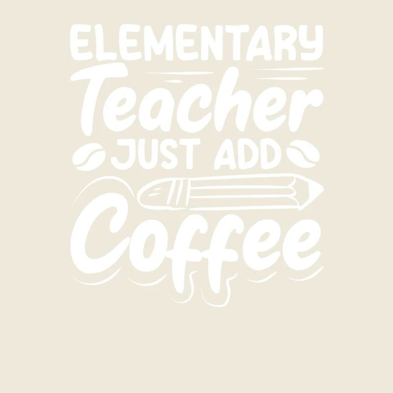 Grundschullehrer Just Add Coffee Vibes