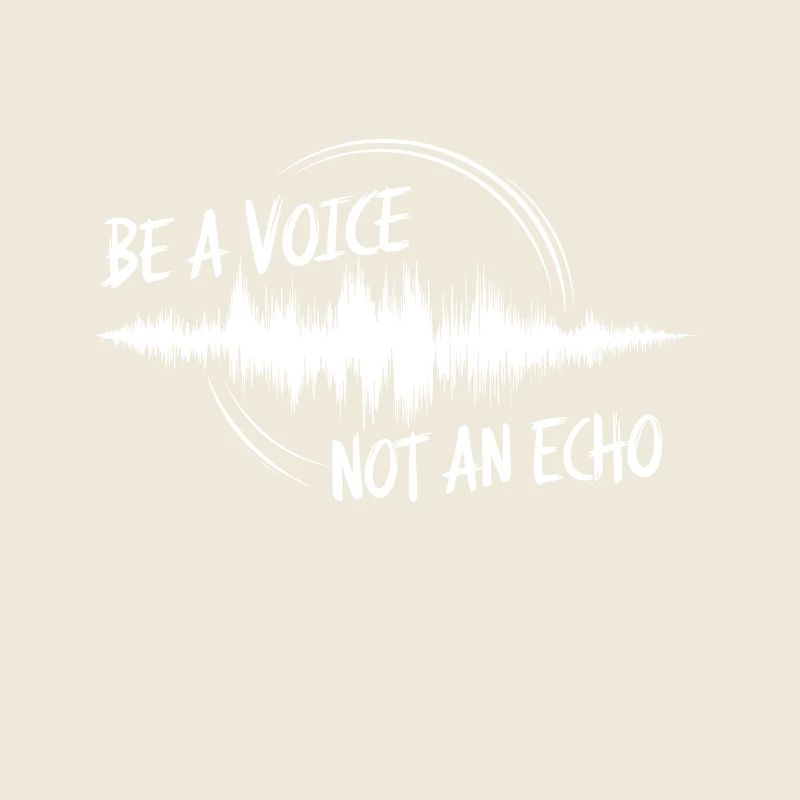 Sei eine Stimme, kein Echo Motivierende Sprüche