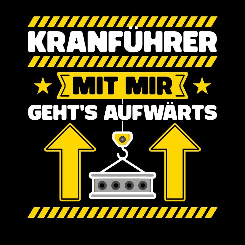 Kranführer - Mit Mir Geht's Aufwärts | Beruf