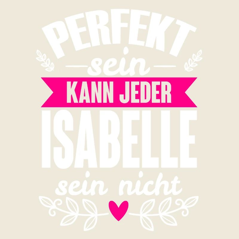 Isabelle - Perfekt Sein Kann Jeder Isabelle Nicht