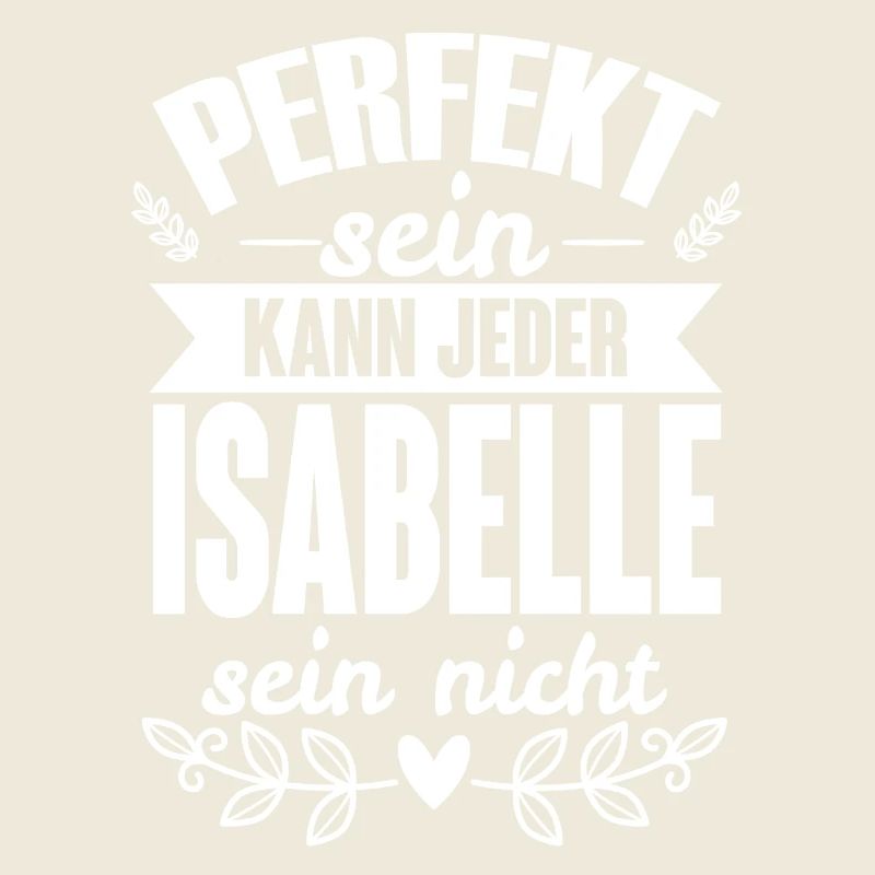 Isabelle - Perfekt Sein Kann Jeder Isabelle Nicht