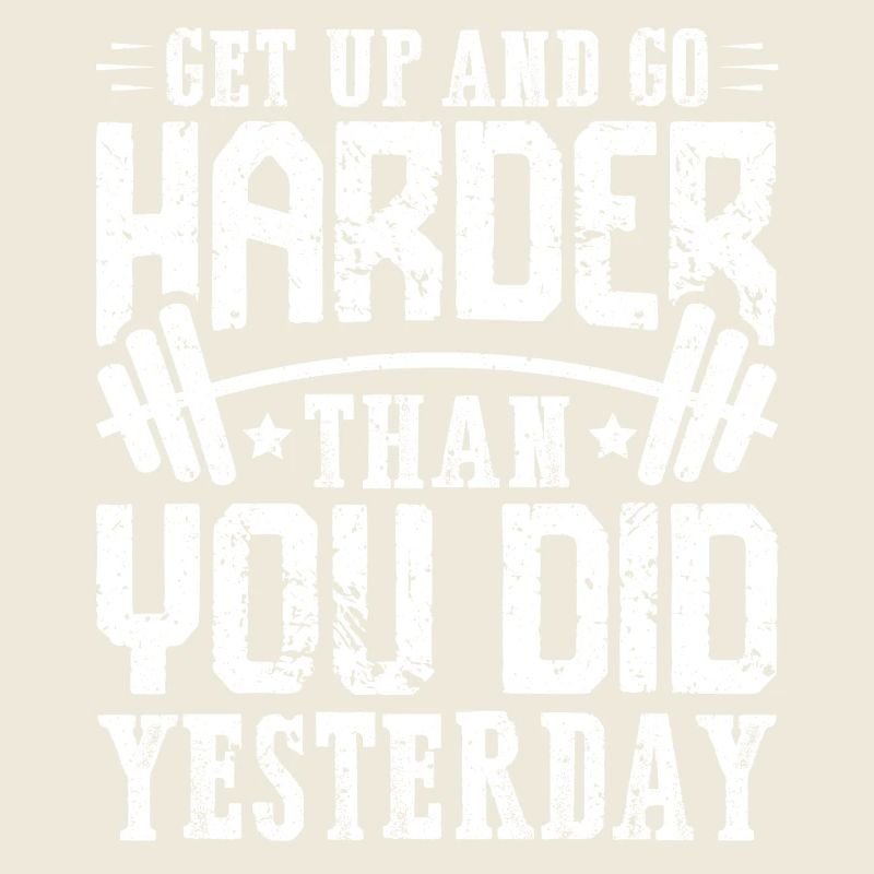 Train harder than yesterday